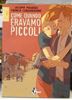 Immagine di COME QUANDO ERAVAMO PICCOLI