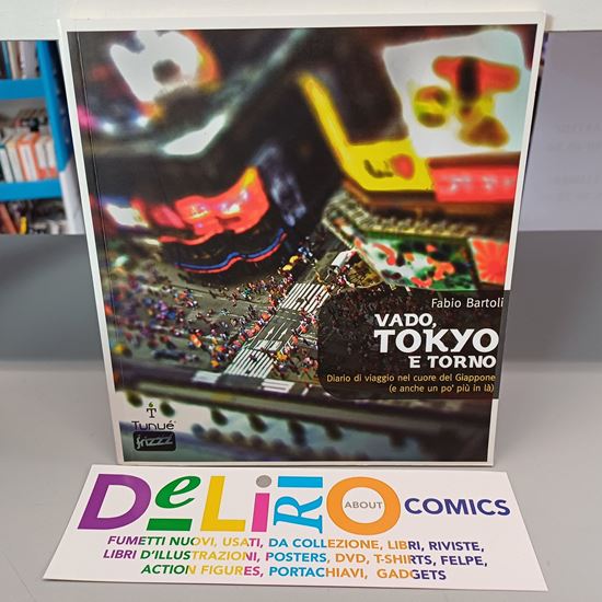 Immagine di VADO, TOKYO E TORNO - DIARIO DI VIAGGIO NEL CUORE DEL GIAPPONE (E ANCHE UN PO' PIU' IN LA')