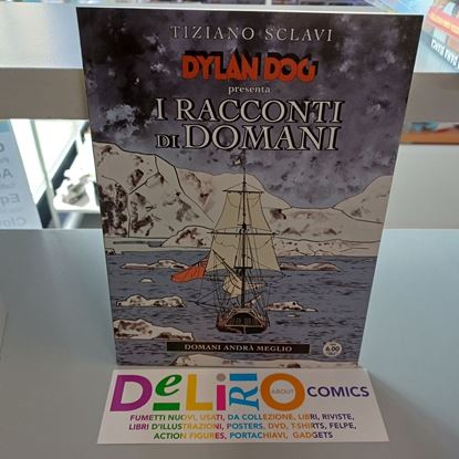 Immagine di DYLAN DOG PRESENTA I RACCONTI DI DOMANI - DOMANI ANDRA' MEGLIO 006